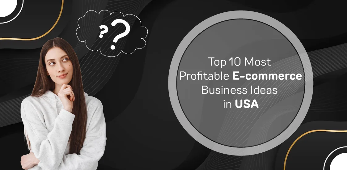 Top 10 Most Profitable E-commerce Business Ideas in USA